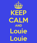 keep calm and louie louie